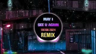May I See U Again (DJ抖音版 2024 Remix Tiktok)