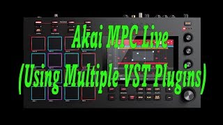 Akai MPC Live (Using Multiple VST Plugins)
