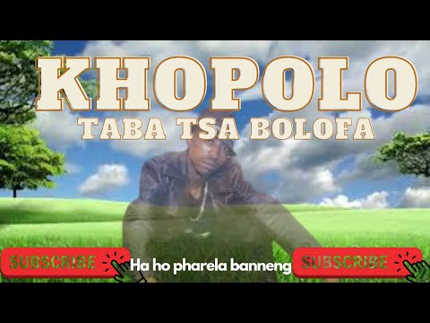 KHOPOLO| Taba tsa bolofa | Ha ho pharela Banneng