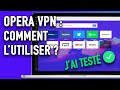 Comment installer et utiliser opera vpn  avis et test de ce fournisseur