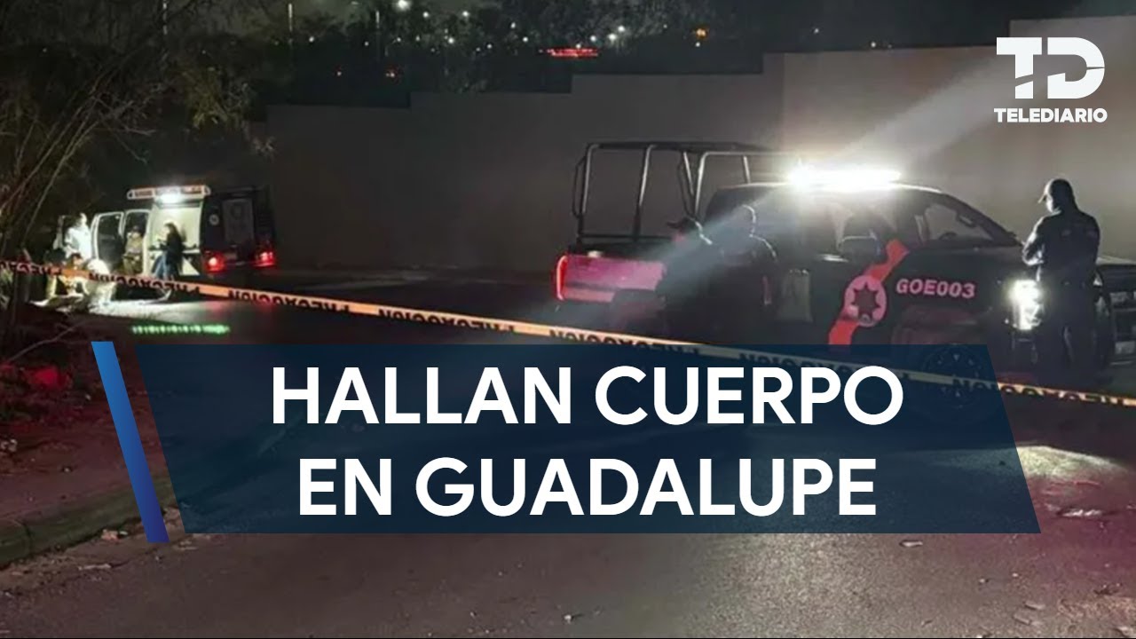 Encuentran cuerpo de hombre con signos de violencia en Guadalupe - YouTube