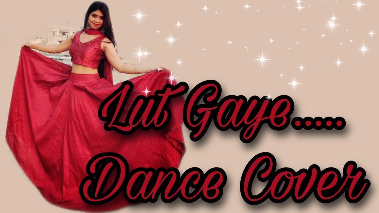 Lut Gaye Dance Cover Monalisa YouTube