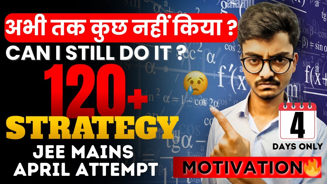 How to get 120+ marks in 4 days in JEE Mains 2024 April Attempt🤗 ...