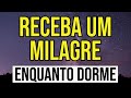 ORAÇÃO DO RECEBIMENTO DE MILAGRES DIVINOS ENQUANTO DORME