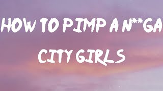 City Girls - How To Pimp A N**ga (Lyrics) | Make him think you love him, take his money, then you d