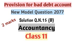 Provision for bad debt account||New Model Question 2077 Q.N.15(B)|| Solution|| Class 11||Accountancy screenshot 4