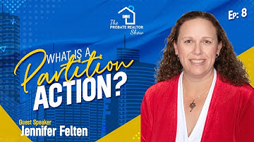 What is a Partition Action? With Special Guest Jennifer Felten, Esq. - EP8