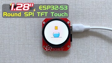 1.28" ESP32-S3 Round SPI TFT with Touch, LVGL/ Real-time Clock