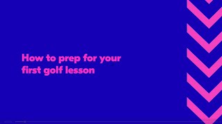 How to prepare for your first lesson | Get into Golf