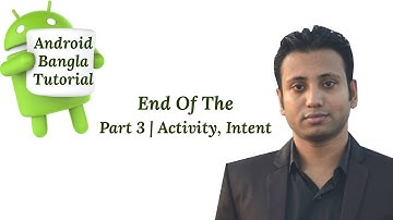 Android Bangla Tutorial 3.9 : End Of The Part 3 | Activity, Intent