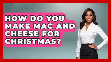 How Do You Make Mac And Cheese For Christmas? - The Skillful Chef