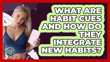 What Are Habit Cues And How Do They Integrate New Habits? - Habit Hacks Hub