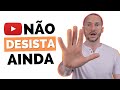 Como NÃO desanimar do Canal no YouTube?