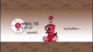 Manuel Tur and Dplay  - Deviate /original mix/