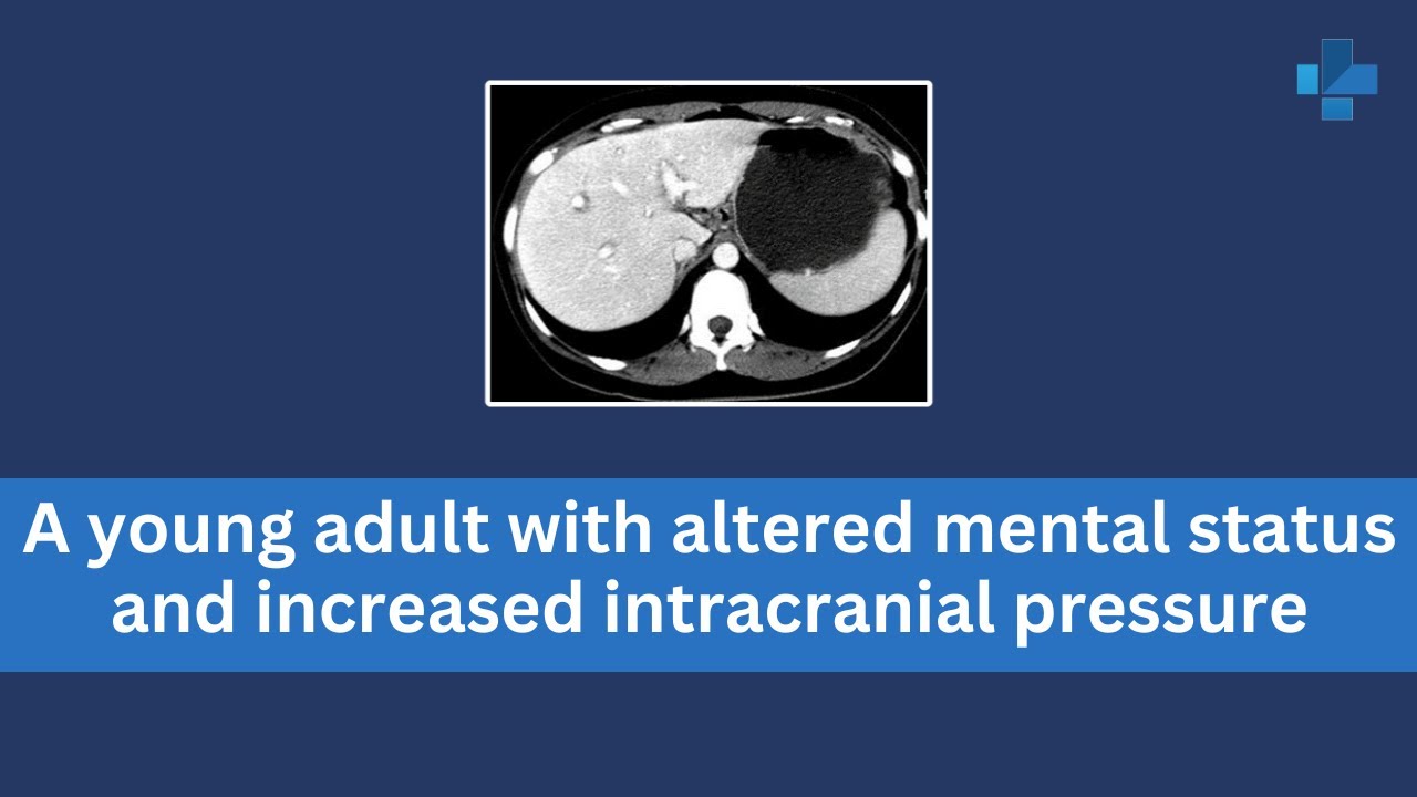 A young adult with altered mental status and increased intracranial pressure