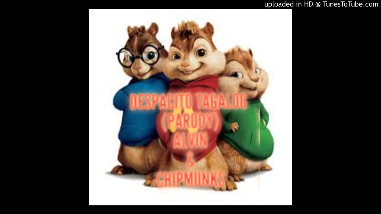 Despacito Tagalog Version Chipmunks YouTube