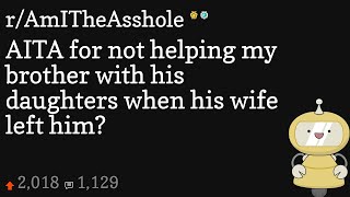 AITA for not helping my brother with his daughters when his wife left him?