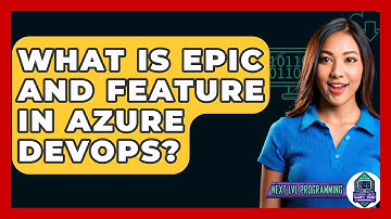 What Is Epic And Feature In Azure DevOps? - Next LVL Programming