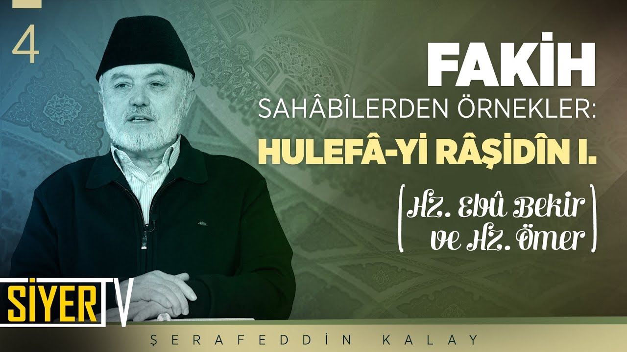 Fakih Sahâbîlerden Örnekler: Hulefâ-yi Râşidîn 1 | Şerafeddin Kalay (4. Ders)