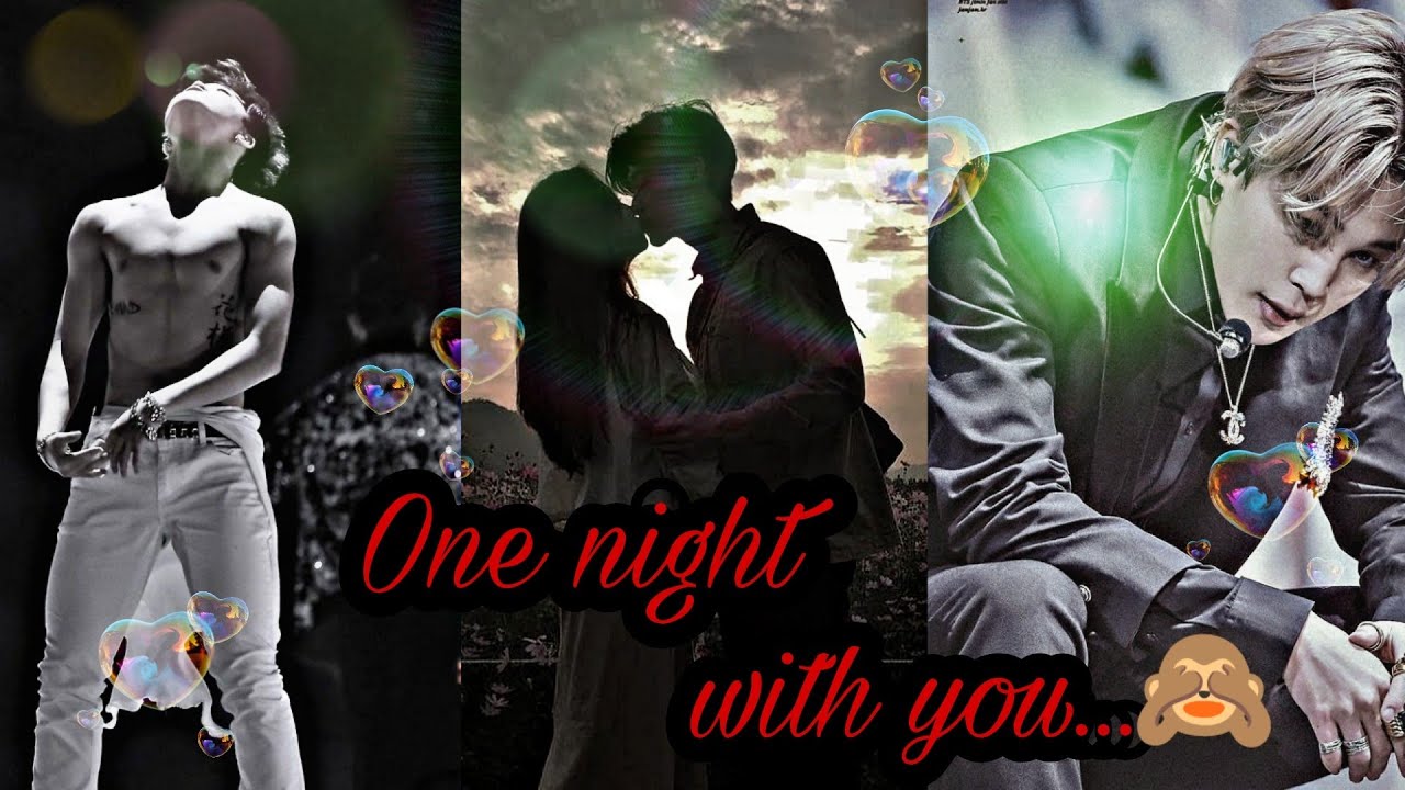 𝐎𝐧𝐞 𝐧𝐢𝐠𝐡𝐭 𝐰𝐢𝐭𝐡 𝐲𝐨𝐮😜//𝐣𝐢𝐦𝐢𝐧 𝐨𝐧𝐞𝐬𝐡𝐨𝐭😘😍//𝐭𝐚𝐦𝐢𝐥💜💜💖
