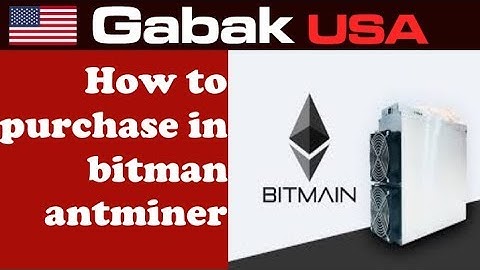 how to purchase in Bitmain Antminer step by step with advice inclused