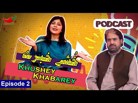 Khushey Khabarey | Episode 2 | Pashto Podcast | Spice Media