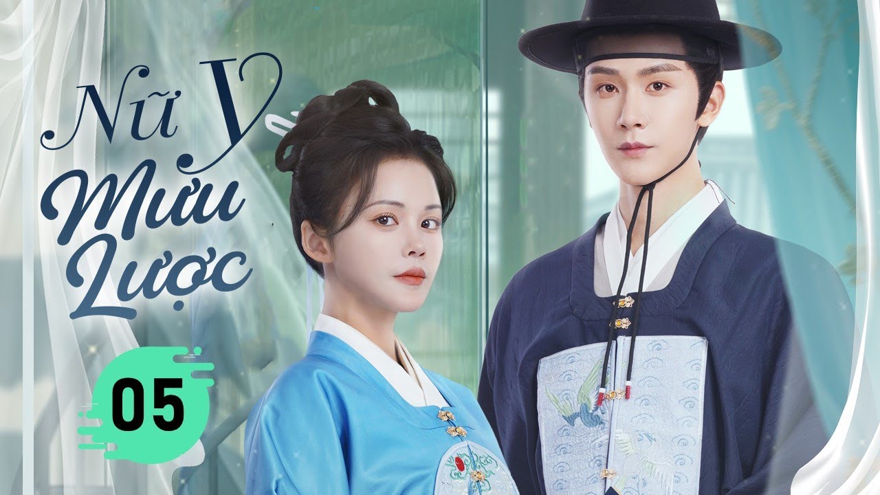 NỮ Y MƯU LƯỢC - Tập 05 | Nữ Thần Y Trà Trộn Vào Cung Báo Thù, Vô Tình Khiến Vương Gia Rung Động