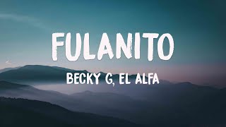 Fulanito - Becky G, El Alfa (Lyrics Video) 🫦