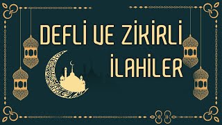 DEFLİ ZİKİRLİ SEÇME İLAHİLER | İLAHİ CENNETİ