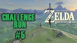 Zelda BOTW - Challenge Run #5