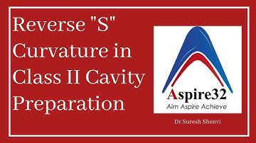 Operative Dentistry | Reverse S Curve in Cavity Preparation