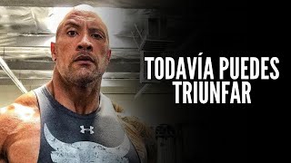 TODAVÍA PUEDES TRIUNFAR - Motivación