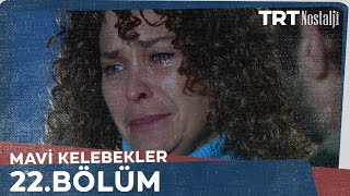 Mavi Kelebekler 22Bölüm