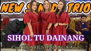 NEW SENADA TRIO || SIHOL TU DAINANG || Cipt: HILARIUS H SINAGA Amd.