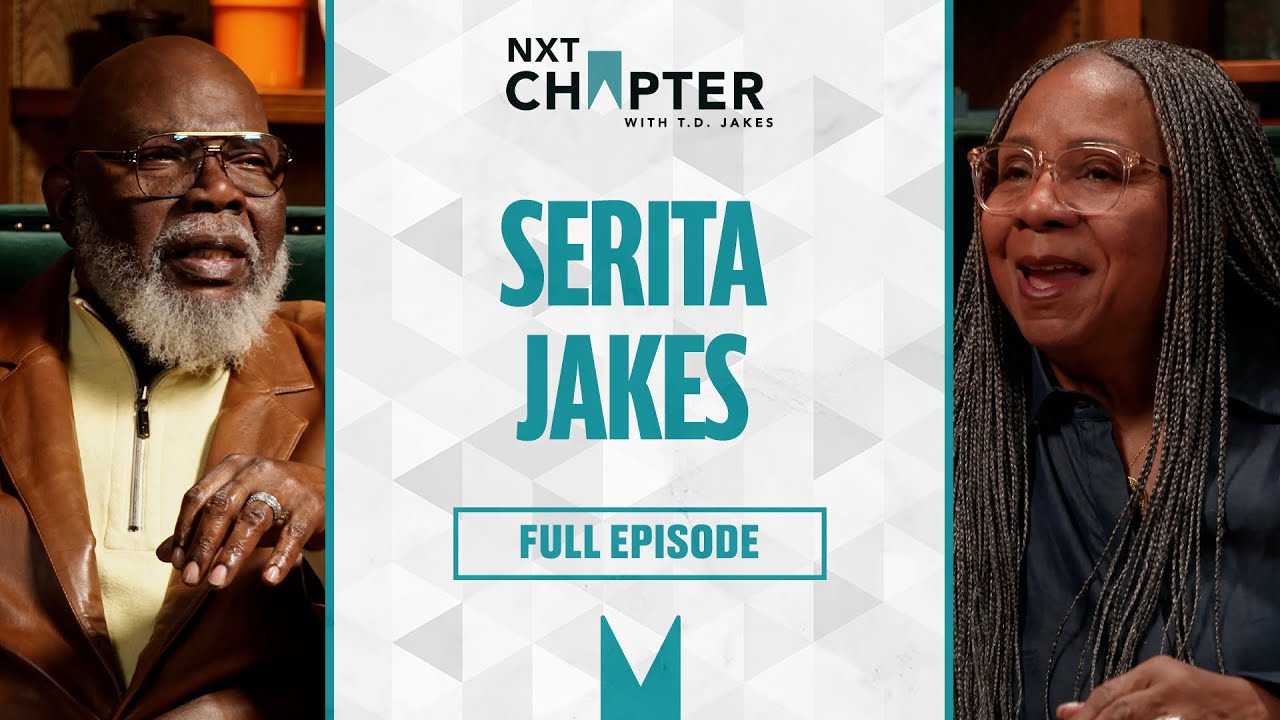 Serita Jakes on 43 Years of Marriage, Grief & Faith | NXT Chapter with T.D. Jakes
