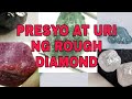 PRESYO AT URI NG ROUGH DIAMONDS...