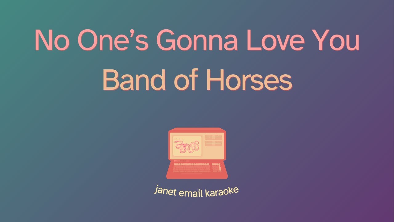 Band of Horses – No One's Gonna Love You (Karaoke)