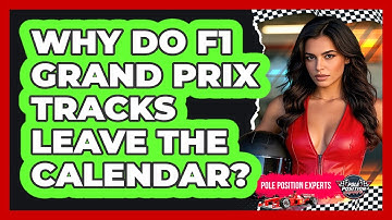 Why Do F1 Grand Prix Tracks Leave The Calendar? - Pole Position Experts