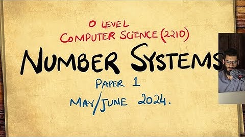 Number Systems | O Level Computer Science (2210) | Paper 1 | Past Exams | May/June 2024