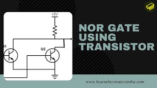 NOR Gate using transistors || Build NOR GATE Table || NOR Gate Circuit Diagram | 4 Cases truth table