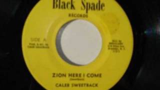 Caleb Sweetback - Zion Here I come chords