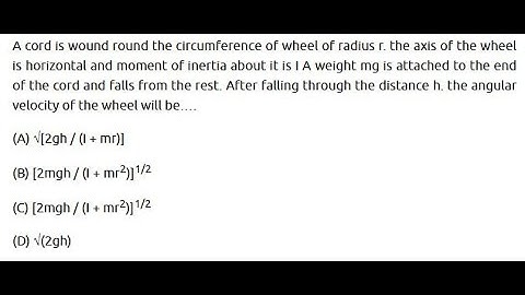 A cord is wound around the circumference of wheel of radius ′r′ The axis of the wheel is horizontal