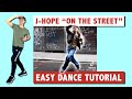 J-HOPE &quot;ON THE STREET&quot; DANCE TUTORIAL (ENG) | THE EASIEST TUTORIAL WITH EXPLANATIONS