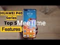 HUAWEI P40 Series - Top 5 Features