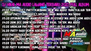 DJ VIRAL MA AUDIO LAWANG TERBARU 2023 FULL ALBUM