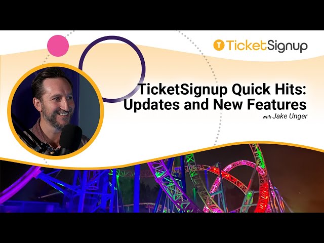 TicketSignup Quick Hits: Updates and New Features class=