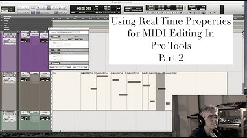 Advanced MIDI Editing in Pro Tools Ep. 5: Real Time Properties Part 2