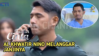 TRAILER IKATAN CINTA 8 DESEMBER 2021 - AL MENGAMBIL LANGKAH SETELAH MENGETAHUI NINO BISA MELIHAT