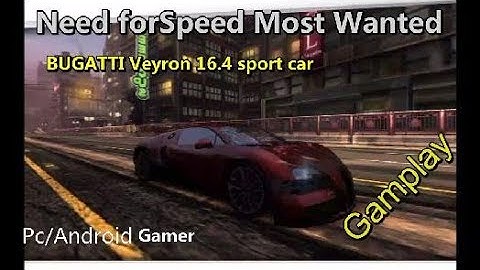 Need For Speed Most Wanted | Android Gameplay | bugatti veyron 16 4 sport car