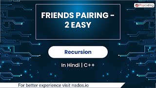 Friends Pairing - 2 Easy | Module : Recursion | In Hindi | CPP | Video_31 Wealth